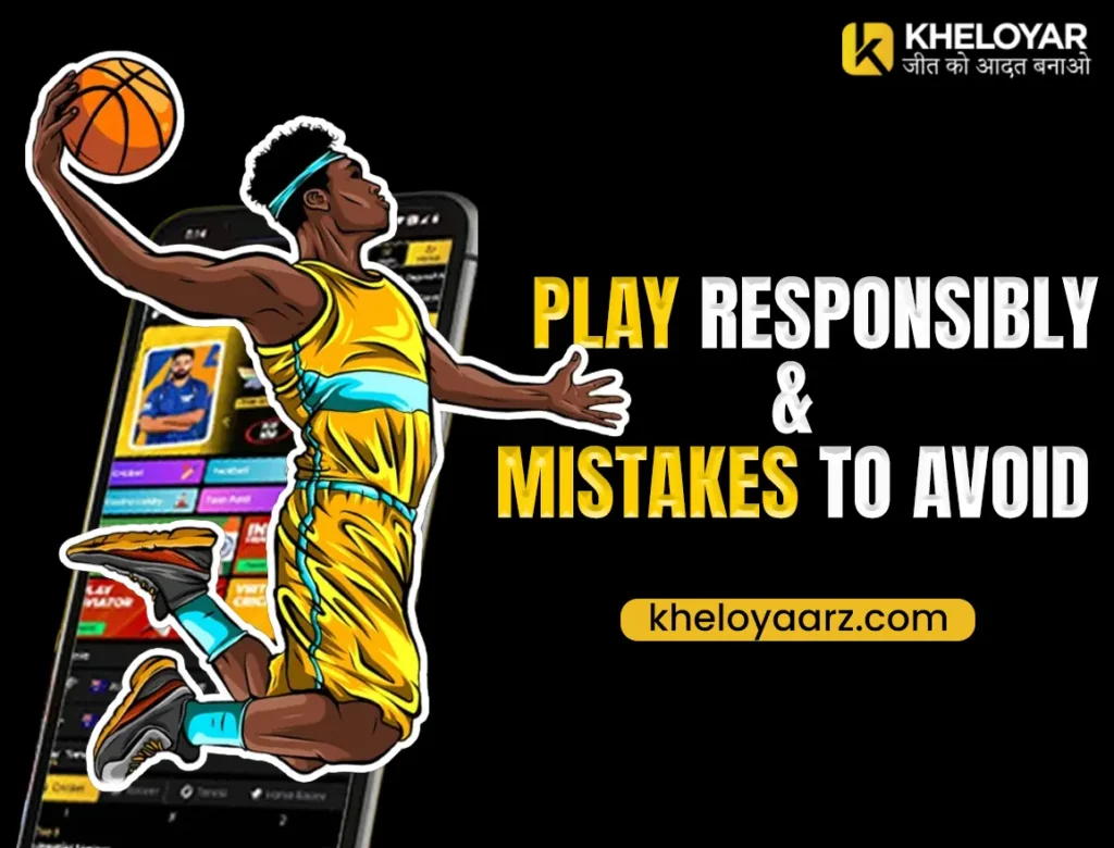 Play Responsibly & Mistakes to Avoid