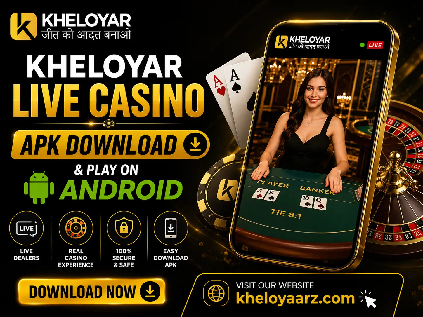 Promotional banner for the Kheloyar app featuring a black and gold theme. The top-left displays the Kheloyar logo with the Hindi tagline "जीत को आदत बनाओ." Large text reads "Kheloyar Live Casino APK Download & Play on Android," with the Android logo highlighted in green. On the right, a smartphone mockup showcases a live casino dealer at a baccarat table, surrounded by casino chips, playing cards, and a roulette wheel. Feature icons emphasize live dealers, real casino experience, 100% secure gameplay, and easy APK download. A prominent "Download Now" button appears at the bottom left, while the bottom right includes the website URL kheloyaarz.com with a "Visit Our Website" call-to-action. The design uses bold typography, glowing gold accents, and premium casino-themed visuals to create an eye-catching advertisement.